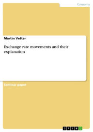Exchange rate movements and their explanation Martin Vetter Author