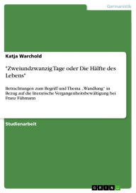 'Zweiundzwanzig Tage oder Die Hälfte des Lebens': Betrachtungen zum Begriff und Thema 'Wandlung' in Bezug auf die literarische Vergangenheitsbewältigu