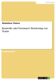 Kontrolle oder Vertrauen? Monitoring von Teams Stanislava Yotova Author