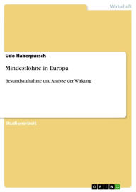 MindestlÃ¶hne in Europa: Bestandsaufnahme und Analyse der Wirkung Udo Haberpursch Author
