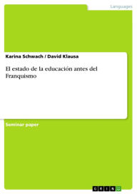El estado de la educación antes del Franquismo Karina Schwach Author