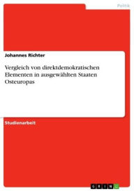 Vergleich von direktdemokratischen Elementen in ausgewÃ¤hlten Staaten Osteuropas Johannes Richter Author