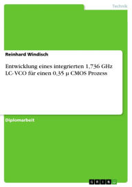 Entwicklung eines integrierten 1,736 GHz LC- VCO für einen 0,35 µ CMOS Prozess Reinhard Windisch Author