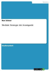 Mediale Strategie der Avantgarde Ron Scheer Author