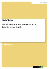 Ablauf eines Insolvenzverfahrens am Beispiel einer GmbH Maria Thulke Author