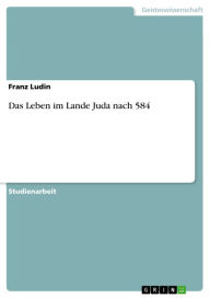 Das Leben im Lande Juda nach 584 Franz Ludin Author