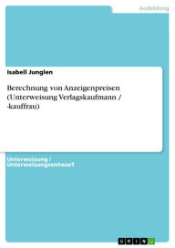 Berechnung von Anzeigenpreisen (Unterweisung Verlagskaufmann / -kauffrau) Isabell Junglen Author