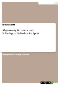 Abgrenzung Verbands- und Schiedsgerichtsbarkeit im Sport Niklas Korff Author
