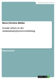 Soziale Arbeit in der Auslandsadoptionsvermittlung Marie-Christine Mülder Author