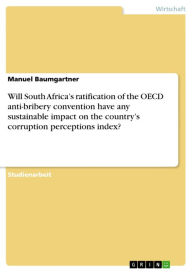 Will South Africa's ratification of the OECD anti-bribery convention have any sustainable impact on the country's corruption perceptions index? Manuel