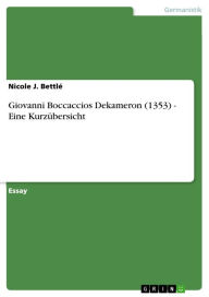 Giovanni Boccaccios Dekameron (1353) - Eine Kurzübersicht: Eine Kurzübersicht Nicole J. Bettlé Author