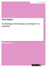 Nachhaltige Entwicklung am Beispiel von Mobilität Sonja Wagner Author