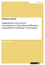 MÃ¶glichkeiten und Grenzen wertorientierter UnternehmensfÃ¼hrung in ausgewÃ¤hlten Vorarlberger Unternehmen Elisabeth Zerlauth Author