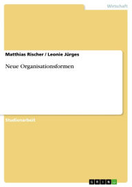 Neue Organisationsformen Matthias Rischer Author