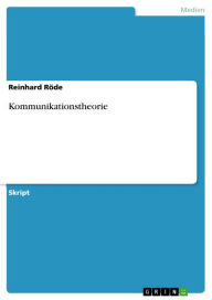 Kommunikationstheorie Reinhard Röde Author