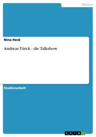 Andreas Türck - die Talkshow: die Talkshow Nina Heck Author
