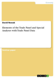 Elements of the Trade Panel and Special Analyses with Trade Panel Data David Nowak Author