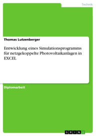 Entwicklung eines Simulationsprogramms fÃ¼r netzgekoppelte Photovoltaikanlagen in EXCEL Thomas Lutzenberger Author