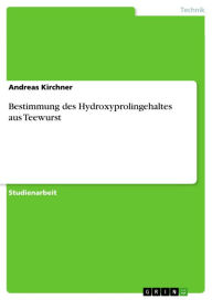 Bestimmung des Hydroxyprolingehaltes aus Teewurst Andreas Kirchner Author