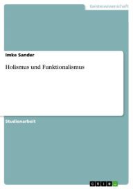 Holismus und Funktionalismus Imke Sander Author