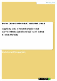 Eignung und Umsetzbarkeit einer Devisentransaktionssteuer nach Tobin (Tobin-Steuer) Bernd Oliver Sünderhauf Author