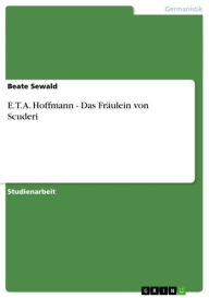 E. T. A. Hoffmann - Das Fräulein von Scuderi: Das Fräulein von Scuderi Beate Sewald Author