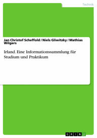 Irland. Eine Informationssammlung für Studium und Praktikum: Eine Informationssammlung für Studium und Praktikum Jan Christof Scheffold Author