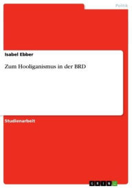 Zum Hooliganismus in der BRD Isabel Ebber Author