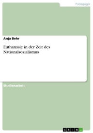 Euthanasie in der Zeit des Nationalsozialismus Anja Behr Author