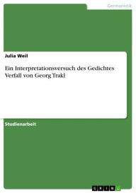 Ein Interpretationsversuch des Gedichtes Verfall von Georg Trakl Julia Weil Author