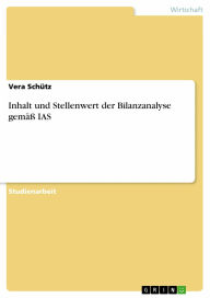 Inhalt und Stellenwert der Bilanzanalyse gemä� IAS Vera Schütz Author