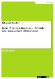 Lopes 'A mis soledades voy...' - Versuch einer umfassenden Interpretation: Versuch einer umfassenden Interpretation Sebastian Karcher Author