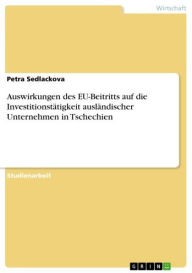 Auswirkungen des EU-Beitritts auf die InvestitionstÃ¤tigkeit auslÃ¤ndischer Unternehmen in Tschechien Petra Sedlackova Author