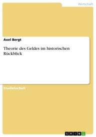 Theorie des Geldes im historischen Rückblick Axel Bergt Author