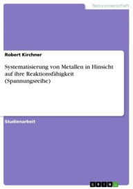 Systematisierung von Metallen in Hinsicht auf ihre ReaktionsfÃ¤higkeit (Spannungsreihe) Robert Kirchner Author