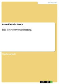Die Betriebsvereinbarung Anne-Kathrin Hauck Author