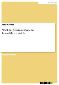 Wahl der Absatzmethode im Immobilienvertrieb Jens Crome Author