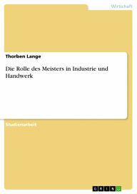 Die Rolle des Meisters in Industrie und Handwerk Thorben Lange Author