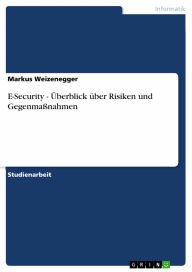 E-Security - Überblick über Risiken und Gegenmaßnahmen Markus Weizenegger Author