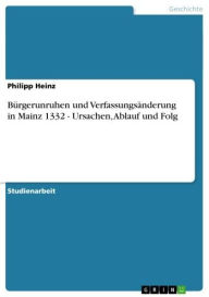 BÃ¼rgerunruhen und VerfassungsÃ¤nderung in Mainz 1332 - Ursachen, Ablauf und Folg Philipp Heinz Author