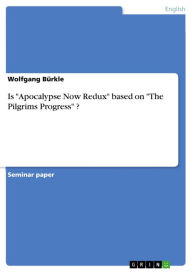Is 'Apocalypse Now Redux' based on 'The Pilgrims Progress' ? Wolfgang BÃ¼rkle Author