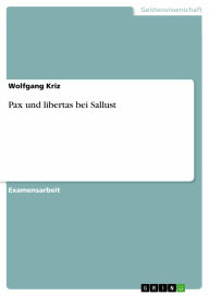 Pax und libertas bei Sallust Wolfgang Kriz Author