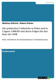 Die politischen Umbrüche in Polen und in Ungarn 1988/89 und deren Folgen für den Kurs der DDR: Krise und Reform des Kommunismus in Ostmitteleuropa Mat