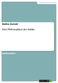 Drei Philosophien der Antike Nadine Zasinski Author
