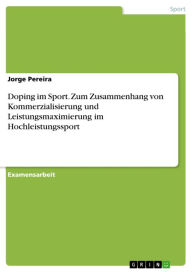 Doping im Sport. Zum Zusammenhang von Kommerzialisierung und Leistungsmaximierung im Hochleistungssport Jorge Pereira Author