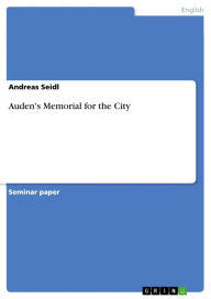 Auden's Memorial for the City Andreas Seidl Author
