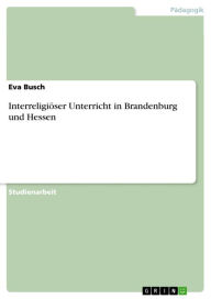 InterreligiÃ¶ser Unterricht in Brandenburg und Hessen Eva Busch Author