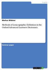 Methods of Lexicographic Definition in the Oxford Advanced Learners Dictionary Markus Widmer Author