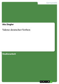 Valenz deutscher Verben Uta Ziegler Author