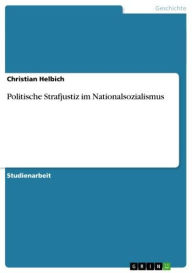 Politische Strafjustiz im Nationalsozialismus Christian Helbich Author